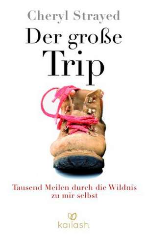 Der große Trip de Cheryl Strayed