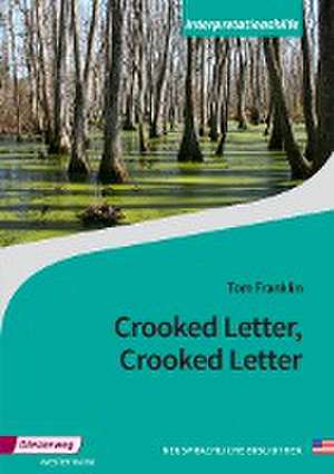 Crooked Letter, Crooked Letter. Interpretationshilfe de Tom Franklin