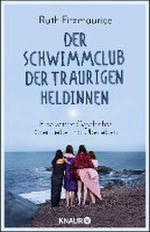 Der Schwimmclub der traurigen Heldinnen de Ruth Fitzmaurice