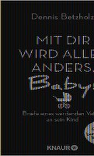 Mit dir wird alles anders, Baby! de Dennis Betzholz