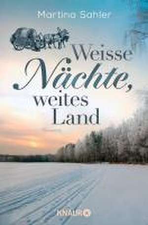 Weiße Nächte, weites Land de Martina Sahler