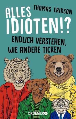 Alles Idioten!? de Thomas Erikson