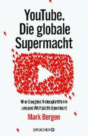 YouTube Die globale Supermacht de Mark Bergen