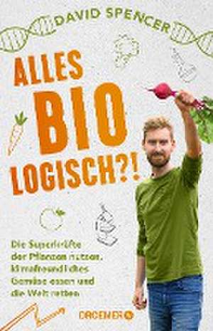 Alles bio - logisch?! de David Spencer