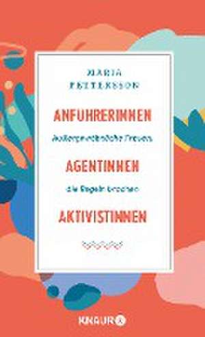 Anführerinnen, Agentinnen, Aktivistinnen de Maria Pettersson