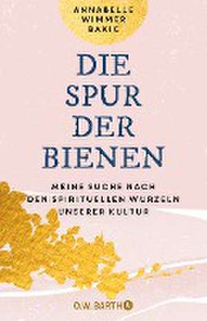 Die Spur der Bienen de Annabelle Wimmer Bakic