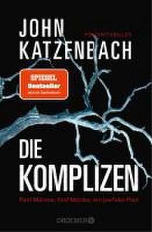 Die Komplizen. Fünf Männer, fünf Mörder, ein perfider Plan de John Katzenbach