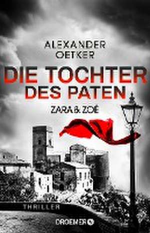 Zara und Zoë - Die Tochter des Paten de Alexander Oetker