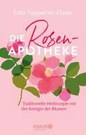 Die Rosen-Apotheke de Jutta Tappeiner Ebner