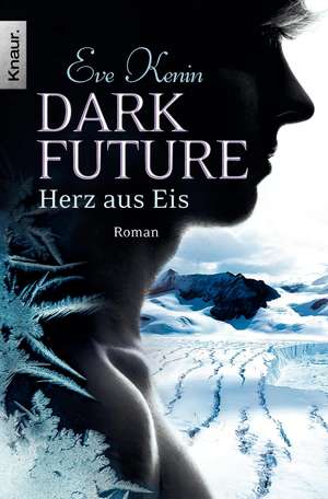 Dark Future 01: Herz aus Eis de Eve Kenin