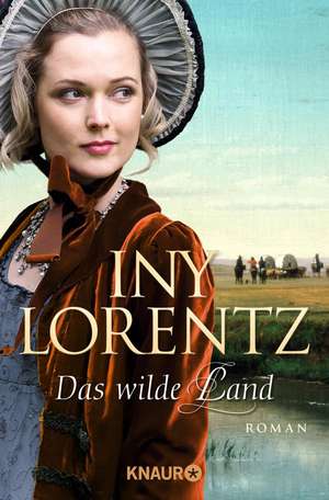 Das wilde Land de Iny Lorentz