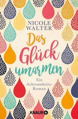 Das Glück umarmen de Nicole Walter