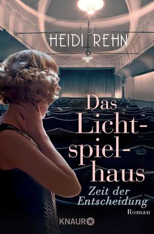 Das Lichtspielhaus - Zeit der Entscheidung de Heidi Rehn