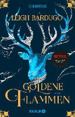 Goldene Flammen de Leigh Bardugo