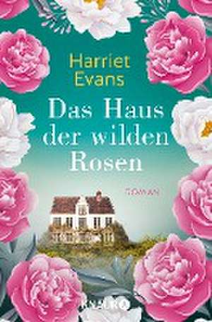 Das Haus der wilden Rosen de Harriet Evans