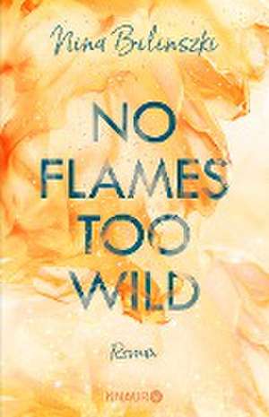 No Flames too wild de Nina Bilinszki