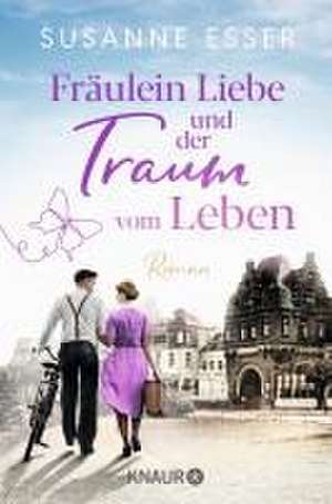 Fräulein Liebe und der Traum vom Leben de Susanne Esser