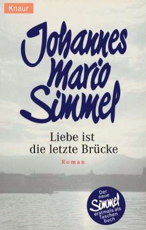 Liebe ist die letzte Brücke de Johannes Mario Simmel