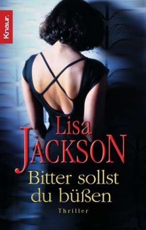 Bitter sollst du büßen de Lisa Jackson