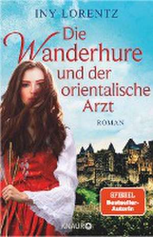 Die Wanderhure und der orientalische Arzt de Iny Lorentz