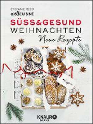 Süß & gesund - Weihnachten Neue Rezepte de Stefanie Reeb