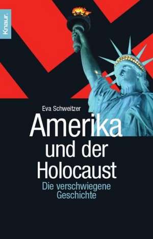 Amerika und der Holocaust de Eva C. Schweitzer