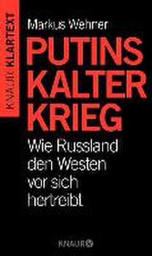 Putins Kalter Krieg de Markus Wehner