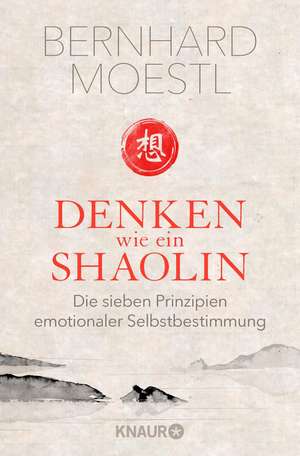 Denken wie ein Shaolin de Bernhard Moestl