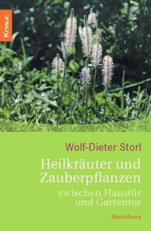 Heilkräuter und Zauberpflanzen de Wolf-Dieter Storl