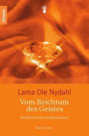 Vom Reichtum des Geistes de Lama Ole Nydahl