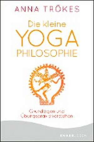 Die kleine Yoga-Philosophie de Anna Trökes