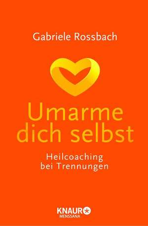 Umarme dich selbst de Gabriele Rossbach