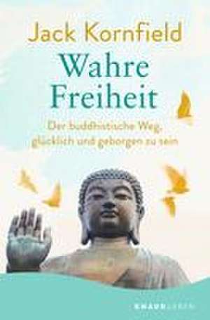 Wahre Freiheit de Jack Kornfield