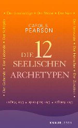 Die 12 seelischen Archetypen de Carol S. Pearson