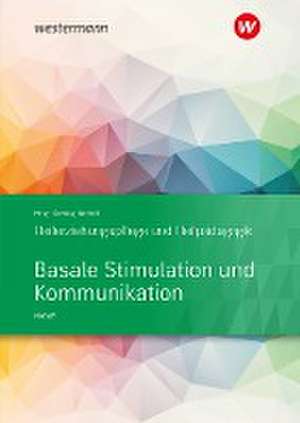 Heilerziehungspflege und Heilpädagogik. Schulbuch. Basale Stimulation und Kommunikation de Dieter Niehoff