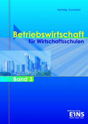 Betriebswirtschaft für Wirtschaftsschulen 3. Fachbuch. Bayern de Herbert Hartwig