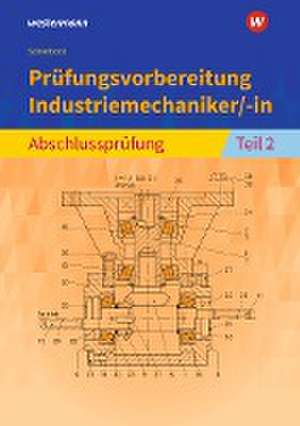 Prüfungsvorbereitung Industriemechaniker/-in. Abschlussprüfung Teil 2 de Peter Schierbock