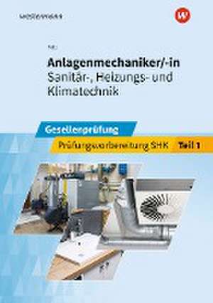 Anlagenmechaniker/-in Sanitär-, Heizungs- und Klimatechnik. Gesellenprüfung: Prüfungsvorbereitung Teil 1 de Thomas Holz