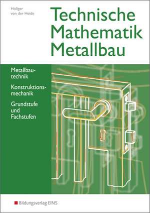 Technische Mathematik Metallbau. Schulbuch de Nils von der Heide