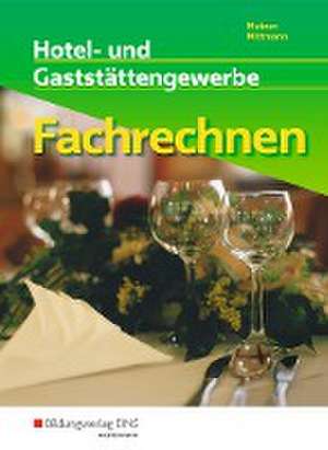 Fachrechnen. Hotel- und Gaststättengewerbe: Schulbuch de Horst Mittmann