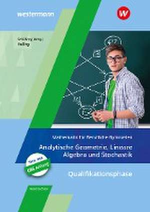 Mathematik für Berufliche Gymnasien. Analytische Geometrie, Lineare Algebra und Stochastik. Schulbuch. Kerncurriculum 2018. Niedersachsen de Jens Helling