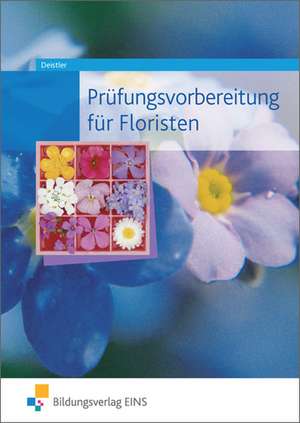 Prüfungsvorbereitung für Floristen de Maren Deistler