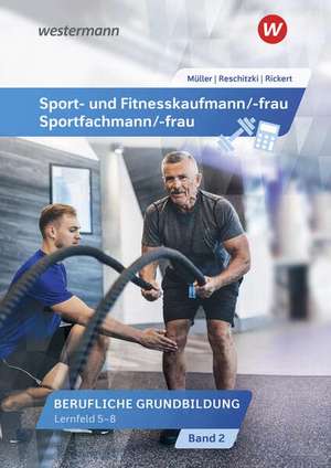 Sport- und Fitnesskaufmann/ -frau. Lernfelder 5-8: Schulbuch de Rolf Rickert