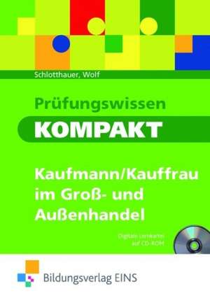 Prüfungswissen kompakt - Kaufmann/Kauffrau im Groß- und Außenhandel de Hans Schlotthauer