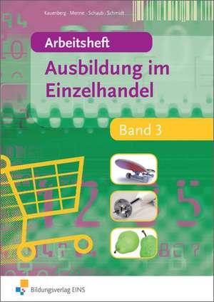 Ausbildung im Einzelhandel 3. Arbeitsheft de Claudia Kauenberg