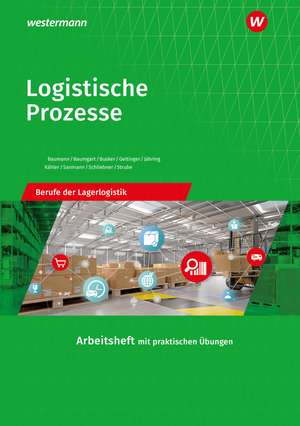 Logistische Prozesse. Berufe der Lagerlogistik: Arbeitsheft de Inka Schliebner