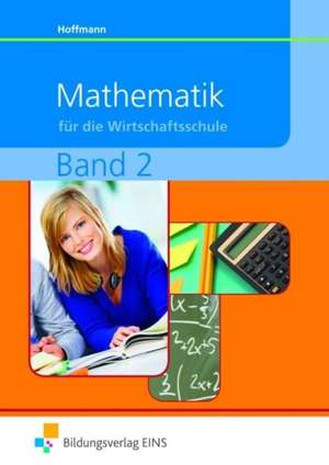 Mathematik für die Wirtschaftsschule 2 de Manfred Hoffmann