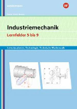 Industriemechanik Lernsituationen, Technologie, Technische Mathematik. Lernfelder 5-9: Lernsituationen de Erwin Lösch