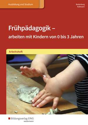 Frühpädagogik - arbeiten mit Kindern von 0 bis 3 Jahren. Arbeitsheft de Irmgard Kollmann