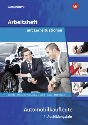 Automobilkaufleute. 1. Ausbildungsjahr: Arbeitsheft mit Lernsituationen de Thomas Berndt